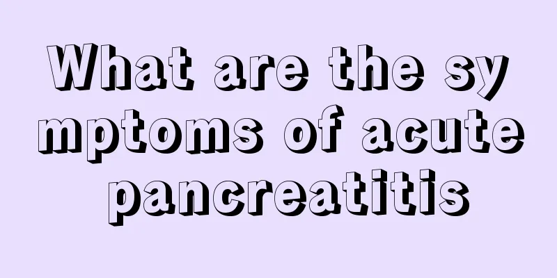 What are the symptoms of acute pancreatitis
