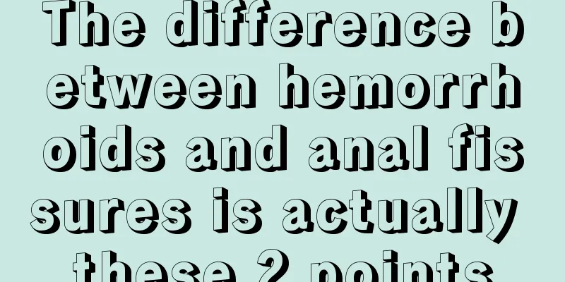 The difference between hemorrhoids and anal fissures is actually these 2 points