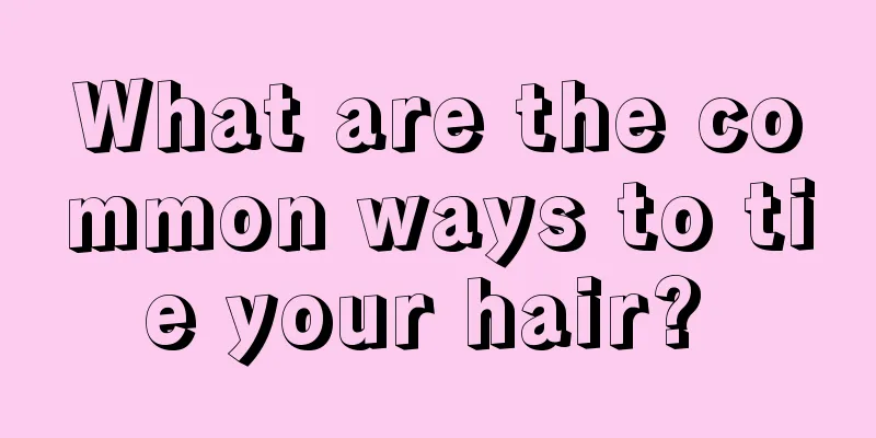What are the common ways to tie your hair? 