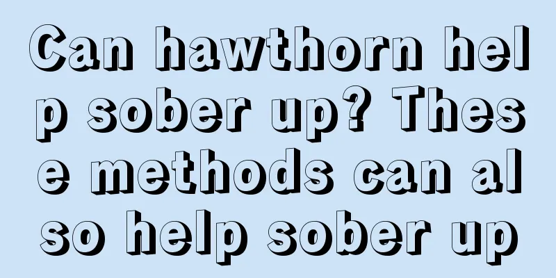Can hawthorn help sober up? These methods can also help sober up