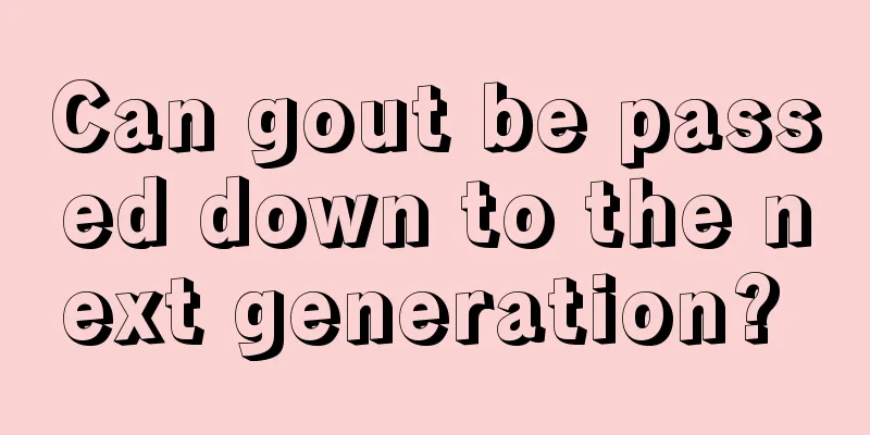 Can gout be passed down to the next generation? 