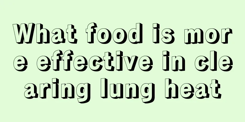 What food is more effective in clearing lung heat