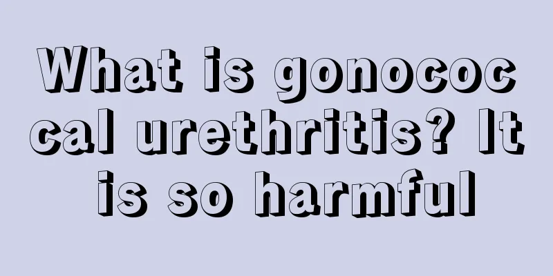 What is gonococcal urethritis? It is so harmful