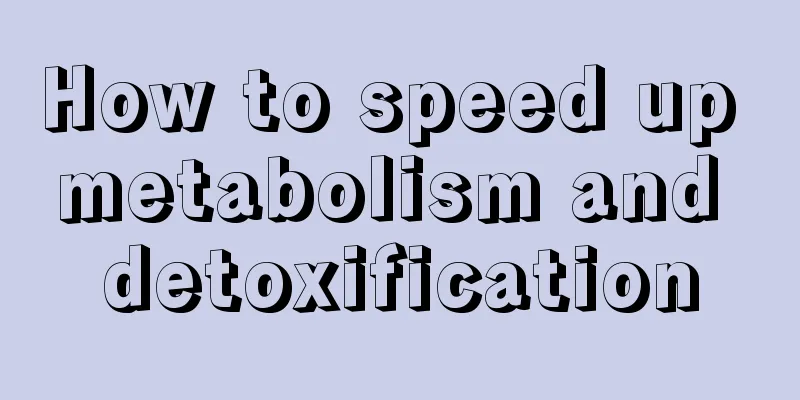 How to speed up metabolism and detoxification