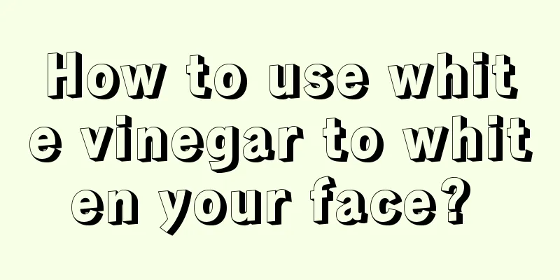 How to use white vinegar to whiten your face? 