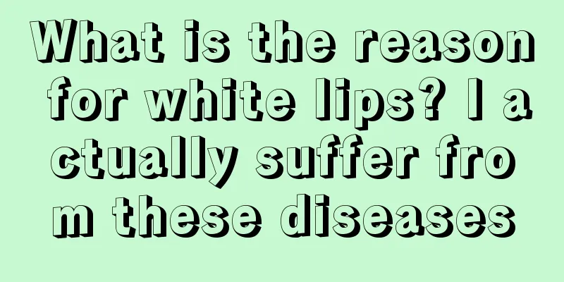 What is the reason for white lips? I actually suffer from these diseases