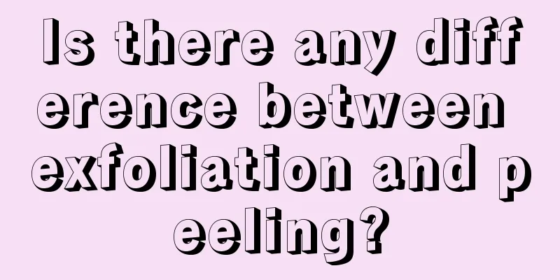 Is there any difference between exfoliation and peeling?