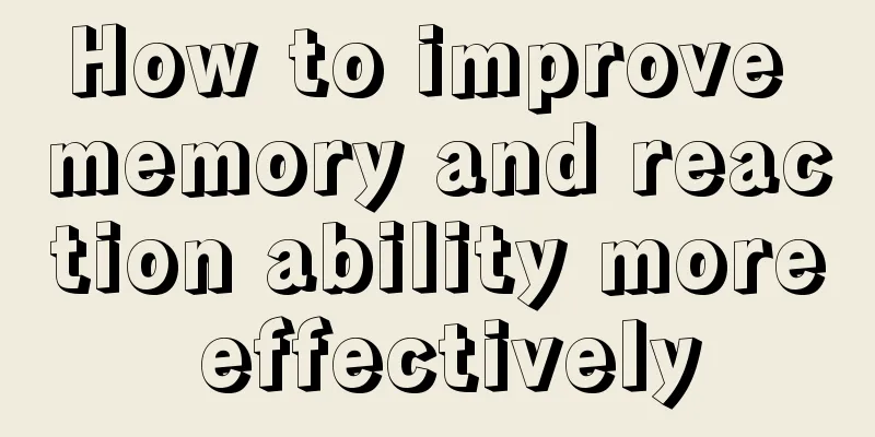 How to improve memory and reaction ability more effectively