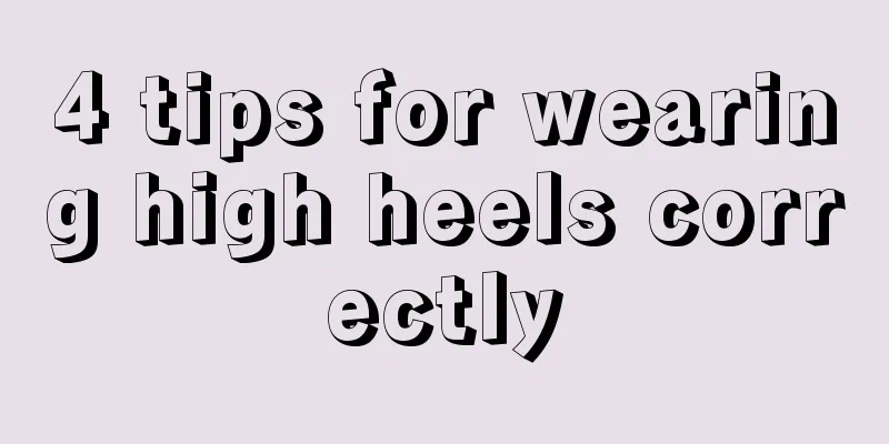 4 tips for wearing high heels correctly