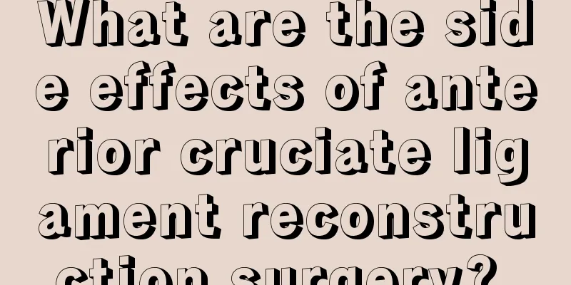 What are the side effects of anterior cruciate ligament reconstruction surgery? 