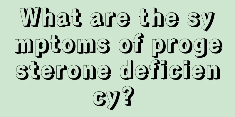 What are the symptoms of progesterone deficiency? 