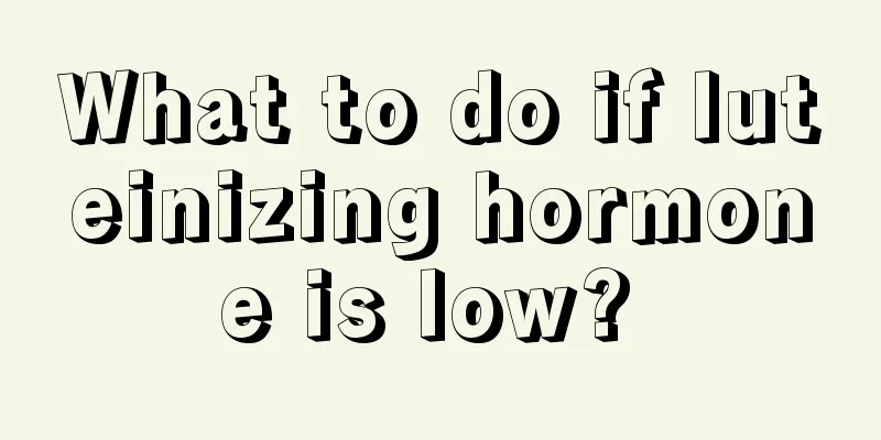 What to do if luteinizing hormone is low? 
