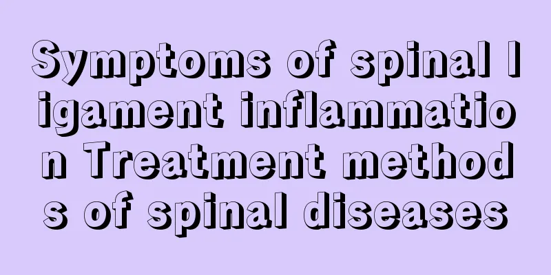 Symptoms of spinal ligament inflammation Treatment methods of spinal diseases