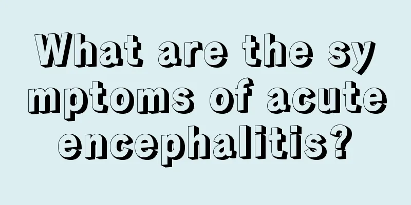 What are the symptoms of acute encephalitis? 