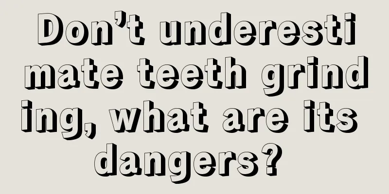 Don’t underestimate teeth grinding, what are its dangers? 
