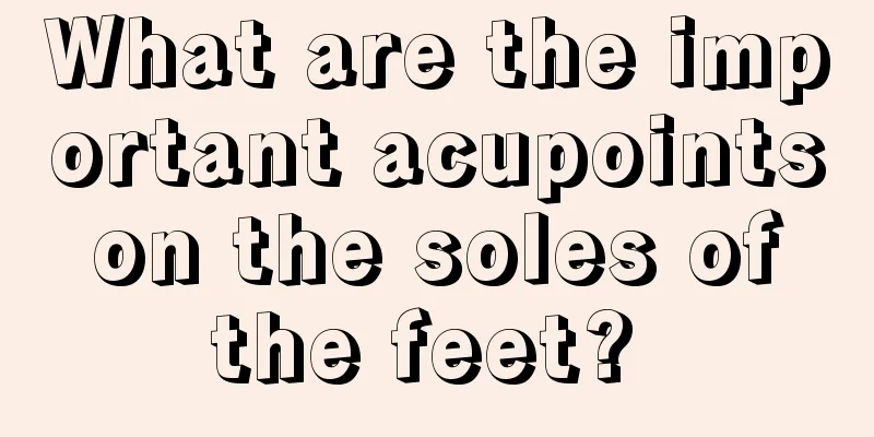 What are the important acupoints on the soles of the feet? 