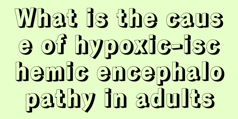 What is the cause of hypoxic-ischemic encephalopathy in adults