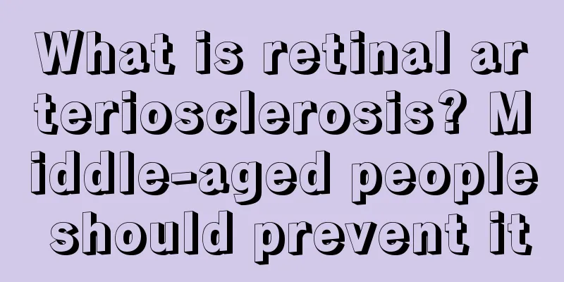 What is retinal arteriosclerosis? Middle-aged people should prevent it