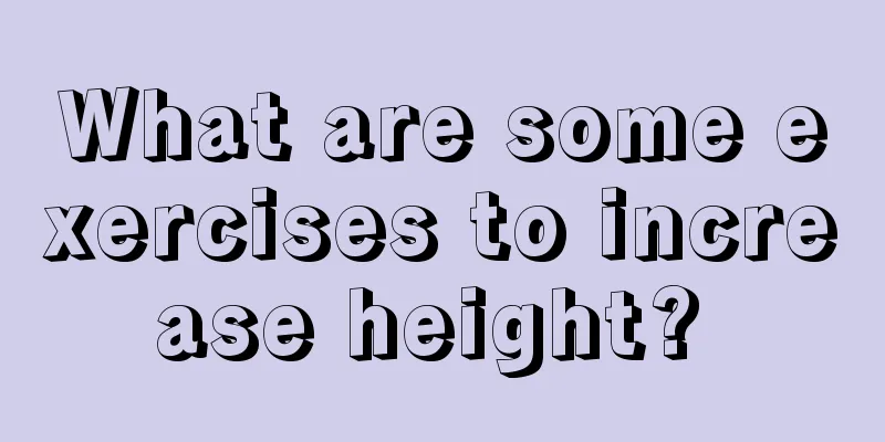 What are some exercises to increase height? 