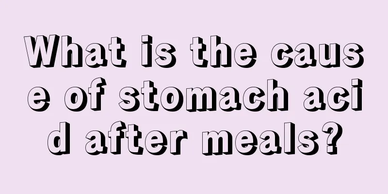 What is the cause of stomach acid after meals?