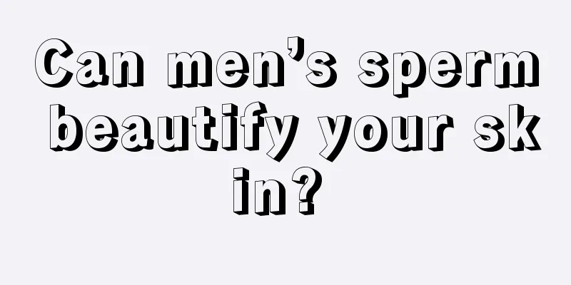 Can men’s sperm beautify your skin? 
