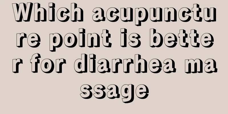 Which acupuncture point is better for diarrhea massage