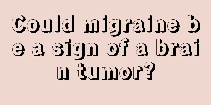 Could migraine be a sign of a brain tumor?