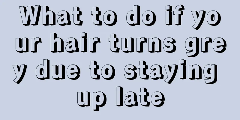 What to do if your hair turns grey due to staying up late