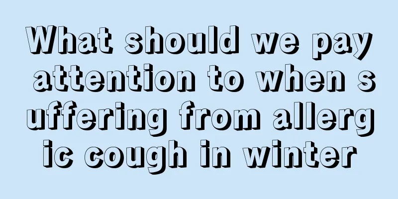 What should we pay attention to when suffering from allergic cough in winter