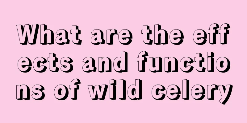 What are the effects and functions of wild celery
