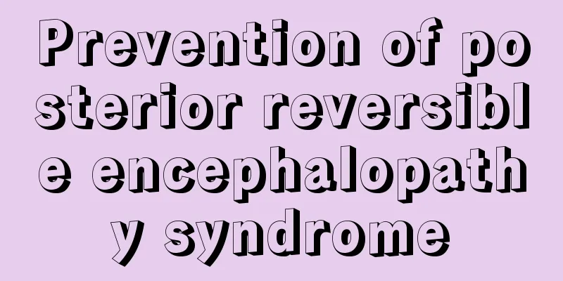 Prevention of posterior reversible encephalopathy syndrome