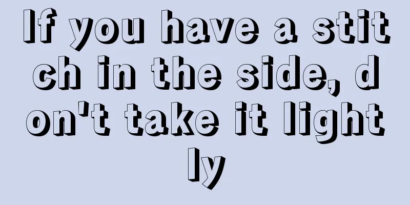 If you have a stitch in the side, don't take it lightly