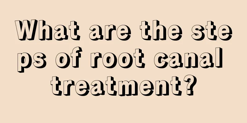 What are the steps of root canal treatment?