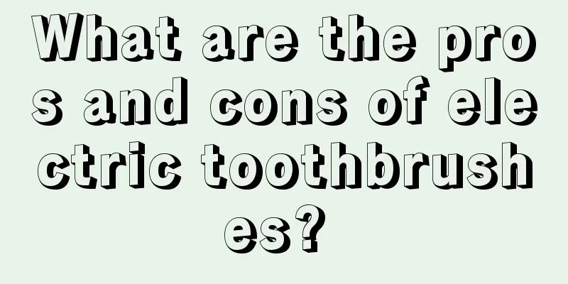 What are the pros and cons of electric toothbrushes? 