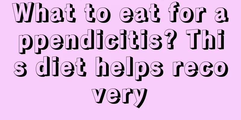 What to eat for appendicitis? This diet helps recovery