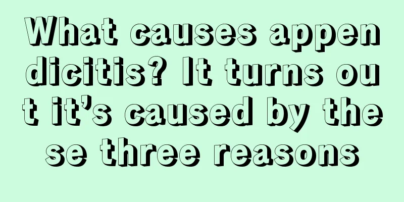 What causes appendicitis? It turns out it’s caused by these three reasons