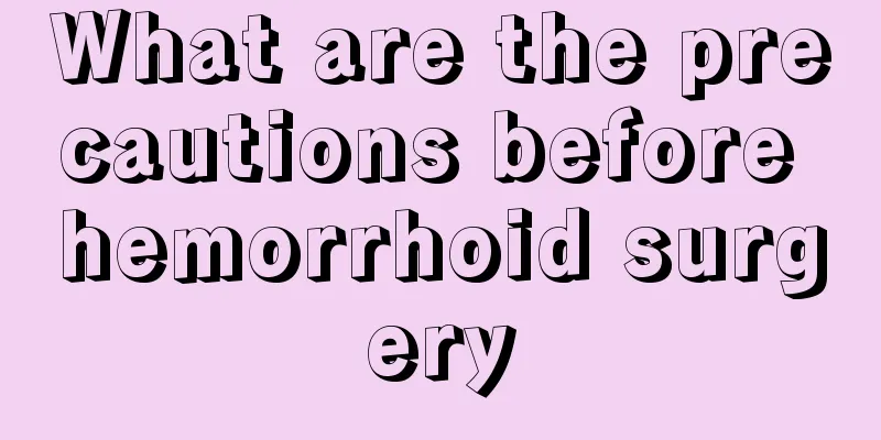 What are the precautions before hemorrhoid surgery