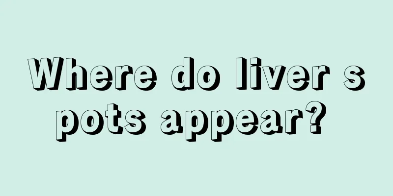 Where do liver spots appear? 