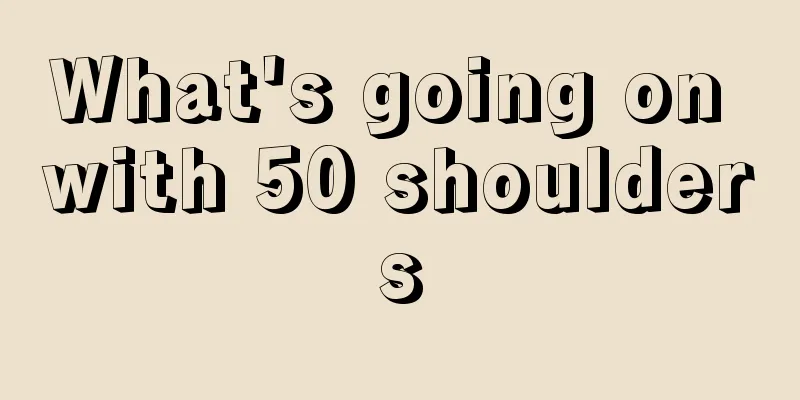 What's going on with 50 shoulders