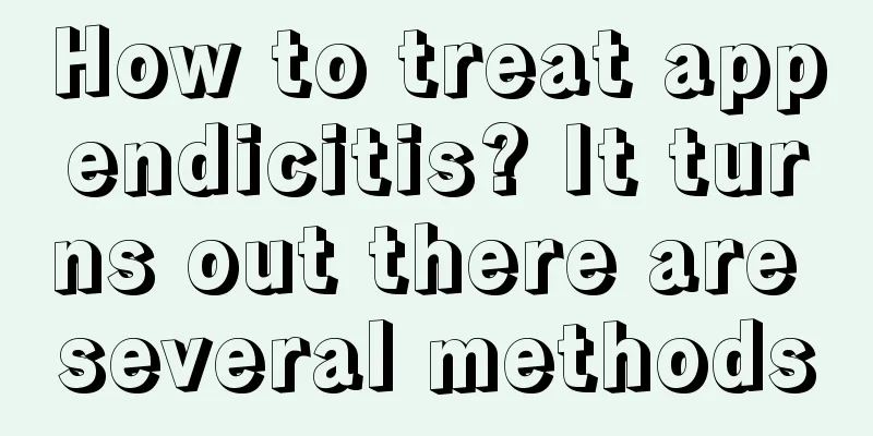 How to treat appendicitis? It turns out there are several methods