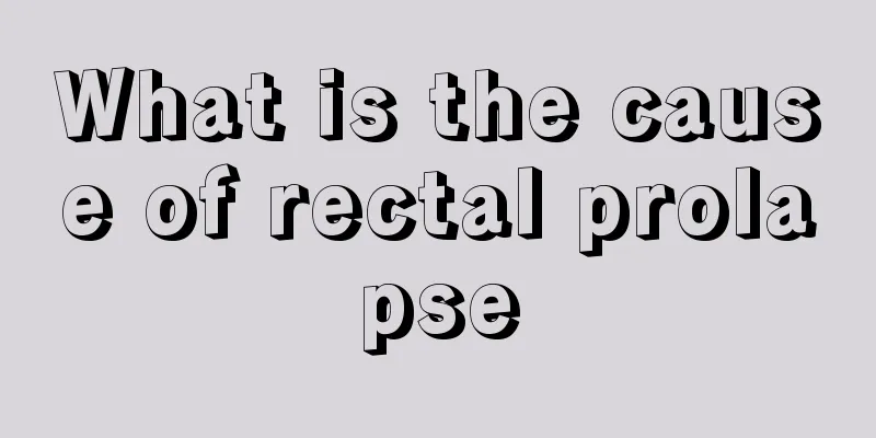 What is the cause of rectal prolapse
