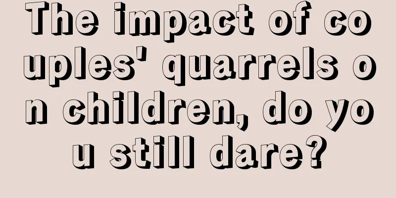 The impact of couples' quarrels on children, do you still dare?