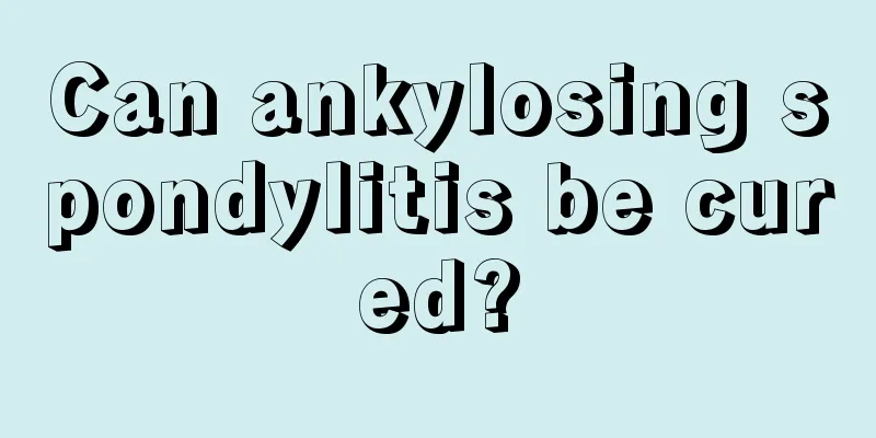 Can ankylosing spondylitis be cured?