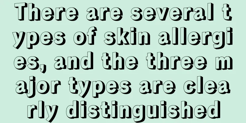 There are several types of skin allergies, and the three major types are clearly distinguished