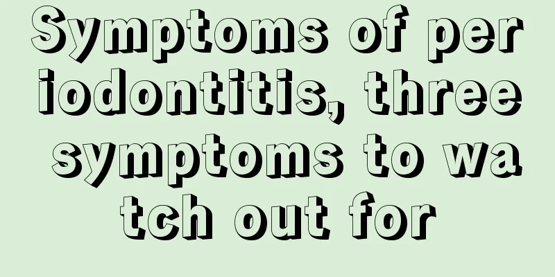 Symptoms of periodontitis, three symptoms to watch out for