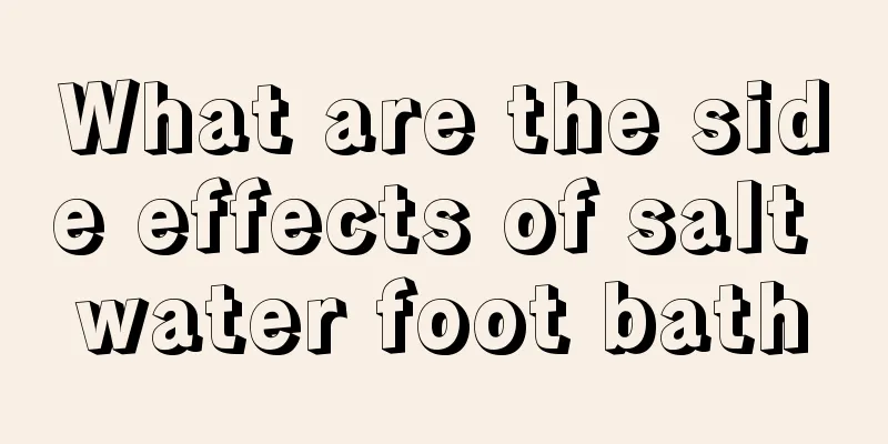 What are the side effects of salt water foot bath