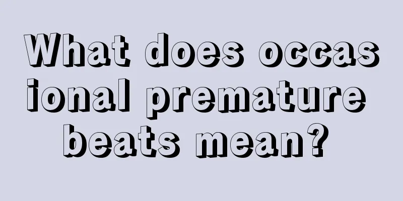 What does occasional premature beats mean? 