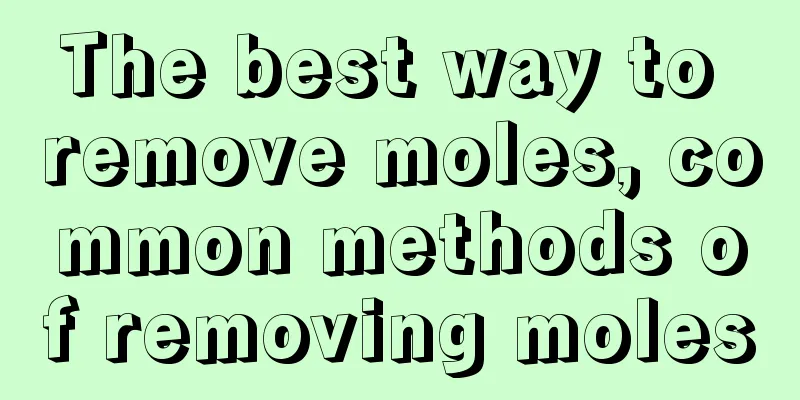 The best way to remove moles, common methods of removing moles