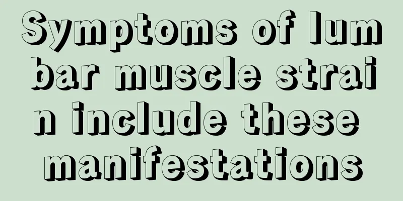 Symptoms of lumbar muscle strain include these manifestations