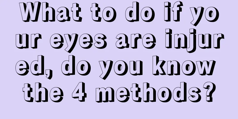 What to do if your eyes are injured, do you know the 4 methods?
